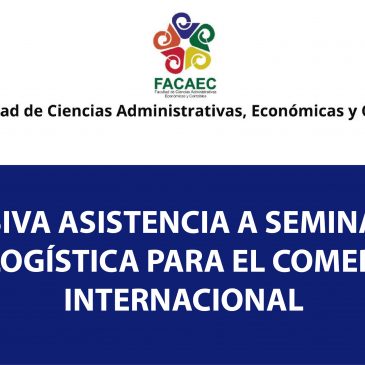 Masiva Asistencia Seminario en Logística para el Comercio Internacional