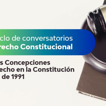 Ciclo de conversatorios en Derecho Constitucional