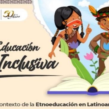 Educación inclusiva en la etnoeducación latinoamericana
