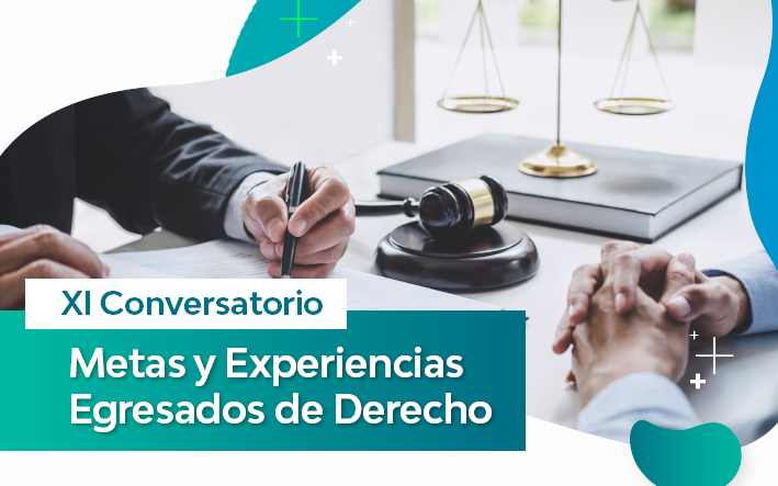 XI Conversatorio Metas y Experiencias Egresados de Derecho